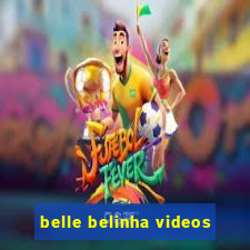 belle belinha videos